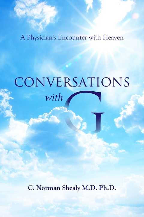 Conversations with G -  C. Norman Shealy M.D. Ph.D.