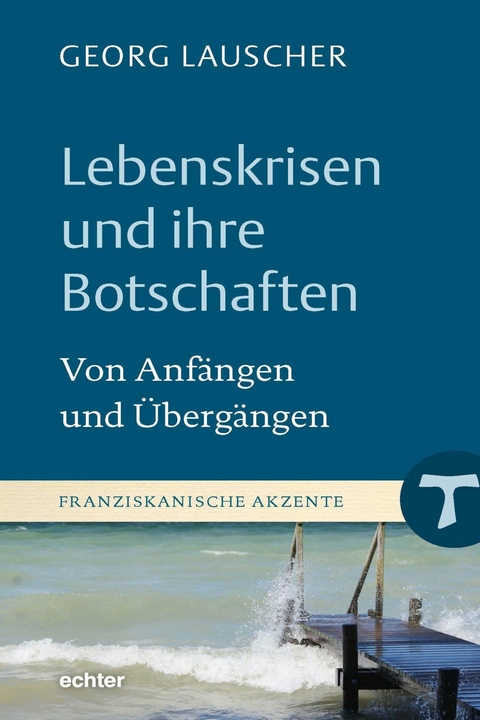 Lebenskrisen und ihre Botschaften -  Georg Lauscher