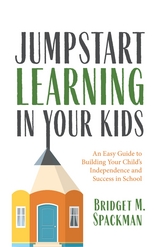 Jumpstart Learning in Your Kids -  Bridget M. Spackman