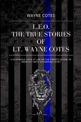 L.E.O. : The True Stories of LT Wayne Cotes -  WAYNE COTES