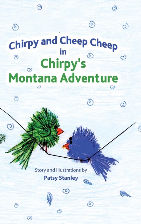 Chirpy and Cheep Cheep in Chirpy's Montana Adventure -  Patsy Stanley