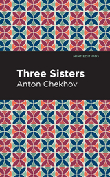 Three Sisters -  ANTON CHEKHOV