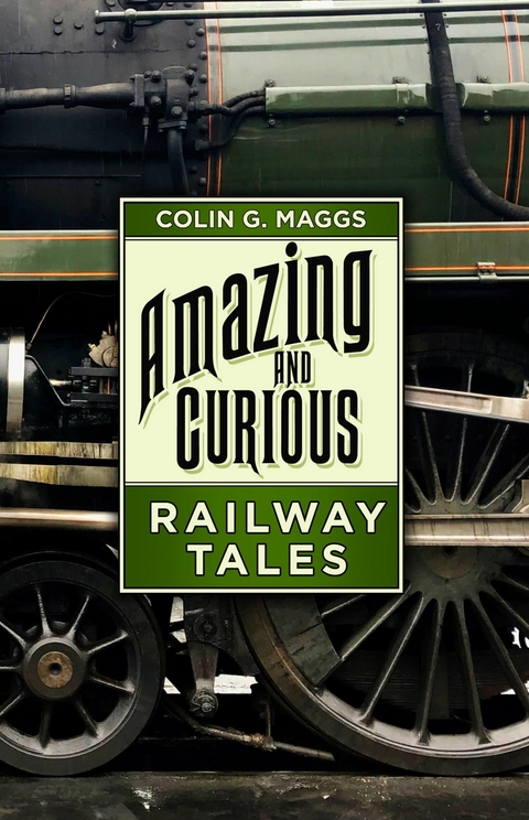 Amazing and Curious Railway Tales -  Colin G. Maggs