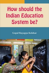 How Should The Indian Education System Be - Gopal Kolekar