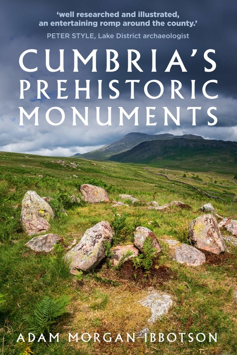 Cumbria's Prehistoric Monuments -  Adam Morgan Ibbotson