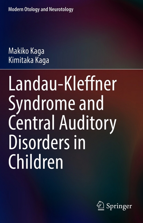 Landau-Kleffner Syndrome and Central Auditory Disorders in Children -  Kimitaka Kaga,  Makiko Kaga