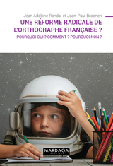 Une réforme radicale de l''orthographe française ? -  Jean-Paul Broonen,  Jean Adolphe Rondal