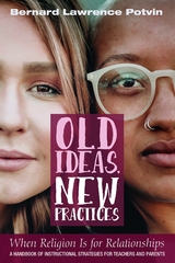 Old Ideas, New Practices: When Religion Is for Relationships - Bernard Lawrence Potvin