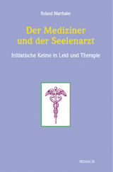 Der Mediziner und der Seelenarzt - Roland Marthaler