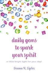 daily gems to spark your spirit -  Donna M Liples
