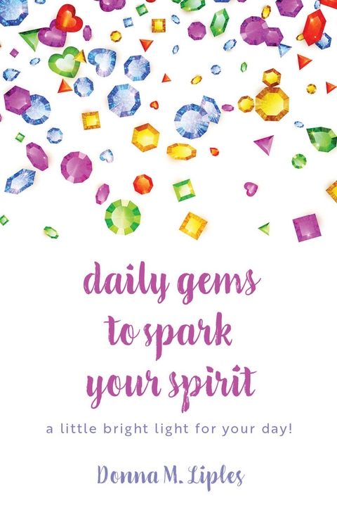 daily gems to spark your spirit -  Donna M Liples