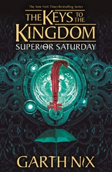 Superior Saturday: The Keys to the Kingdom 6 -  Garth Nix