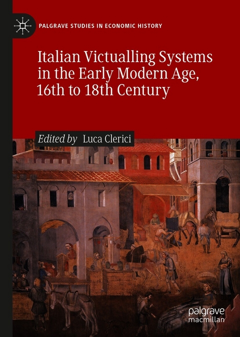 Italian Victualling Systems in the Early Modern Age, 16th to 18th Century - 