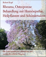 Rheuma, Osteoporose Behandlung mit Homöopathie, Heilpflanzen und Schüsslersalzen - Robert Kopf