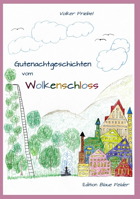 Gutenachtgeschichten vom Wolkenschloss - Volker Friebel