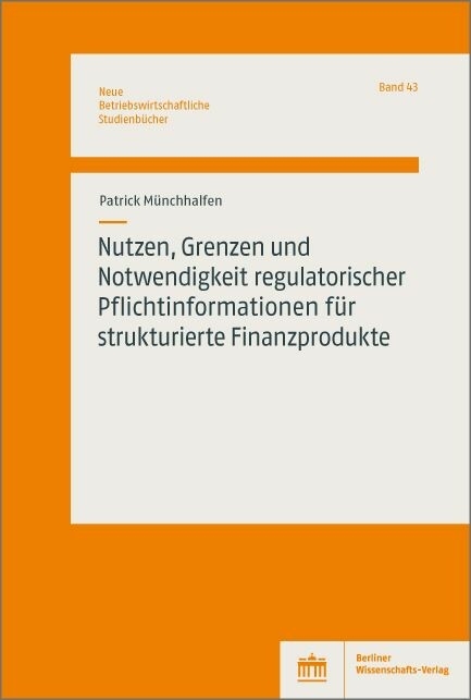 Nutzen, Grenzen und Notwendigkeit regulatorischer Pflichtinformationen für strukturierte Finanzprodukte -  Patrick Münchhalfen