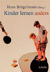 Kinder lernen anders: vor der Schule - in der Schule - 