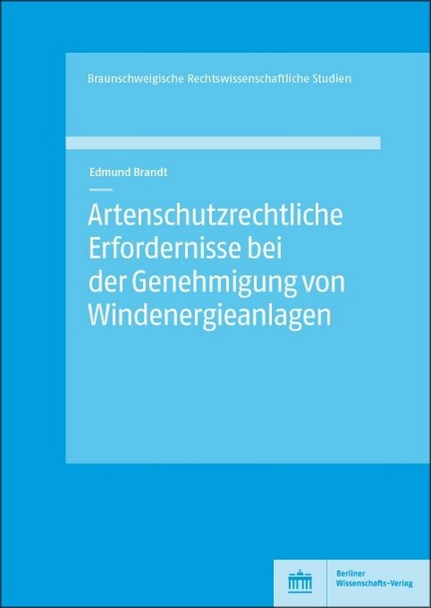 Artenschutzrechtliche Erfordernisse bei der Genehmigung von Windenergieanlagen -  Edmund Brandt