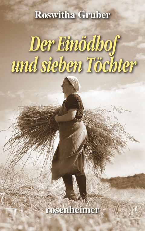 Der Einödhof und sieben Töchter - Roswitha Gruber