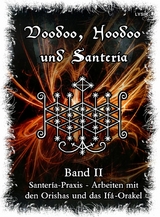 Voodoo, Hoodoo & Santería – Band 2 Santería-Praxis - Arbeiten mit den Orishas und das Ifá-Orakel - Frater LYSIR