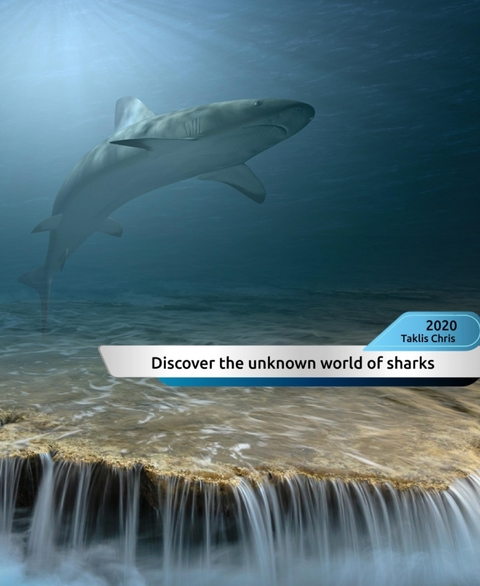 Discover the unknown world of sharks! - Christos Taklis