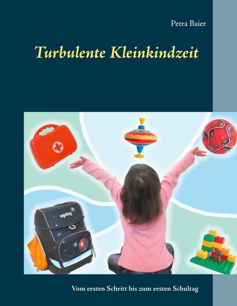 Turbulente Kleinkindzeit - Petra Baier