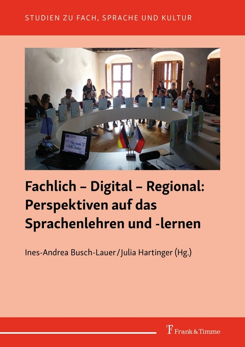 Fachlich - Digital - Regional: Perspektiven auf das Sprachenlehren und -lernen - 