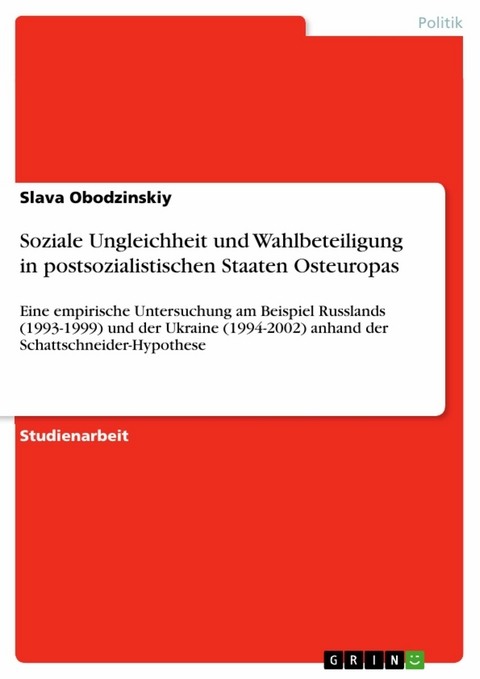 Soziale Ungleichheit und Wahlbeteiligung in postsozialistischen Staaten Osteuropas - Slava Obodzinskiy