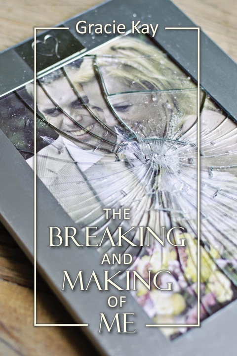 Breaking and Making of Me -  Gracie Kay