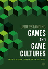 Understanding Games and Game Cultures - Ingrid Richardson, Larissa Hjorth, Hugh Davies