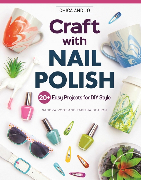 Chica and Jo Craft with Nail Polish - Sandra Vogt, Tabitha Dotson