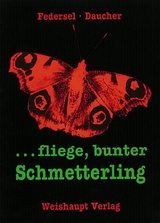 ... fliege, bunter Schmetterling - Rupert Federsel, Helmut Daucher