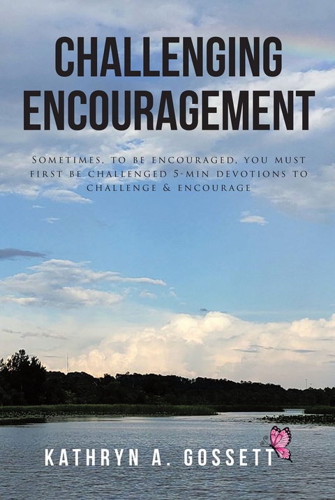 Challenging Encouragement -  Kathryn A. Gossett