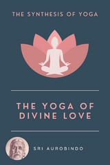 Yoga of Divine Love -  Sri Aurobindo