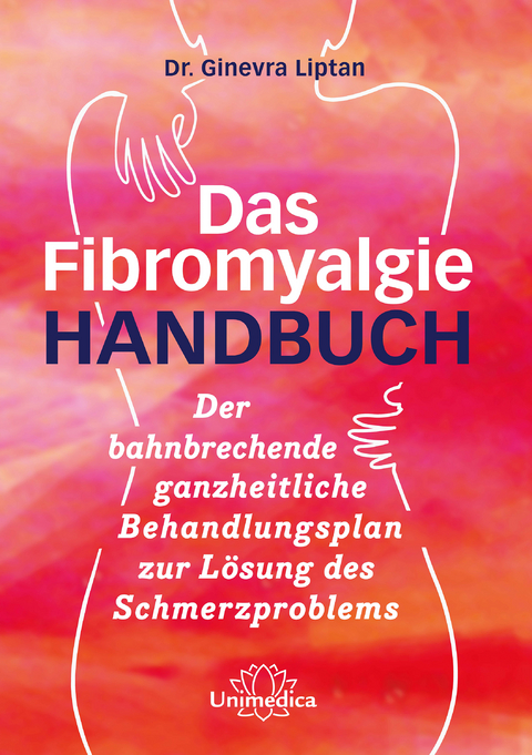 Das Fibromyalgie-Handbuch - Dr. Ginevra Liptan