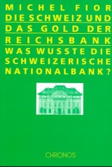 Die Schweiz und das Gold der Reichsbank - Michel Fior