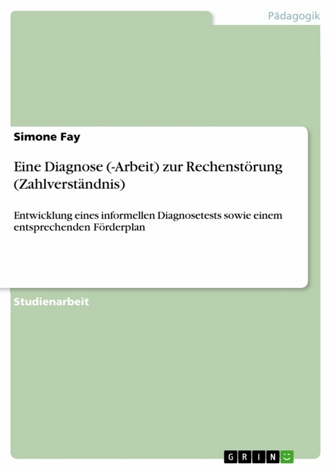 Eine Diagnose (-Arbeit) zur Rechenstörung (Zahlverständnis) - Simone Fay