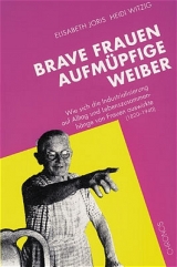 Brave Frauen. Aufmüpfige Weiber - Elisabeth Joris, Heidi Witzig