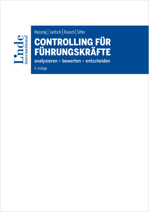 Controlling für Führungskräfte -  Werner Mussnig,  Ulrike Juritsch,  Alexandra Rausch,  Alexander Sitter