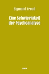 Eine Schwierigkeit der Psychoanalyse - Sigmund Freud