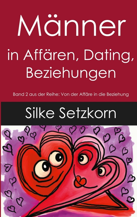 Männer in Affären, Dating, Beziehungen -  Silke Setzkorn