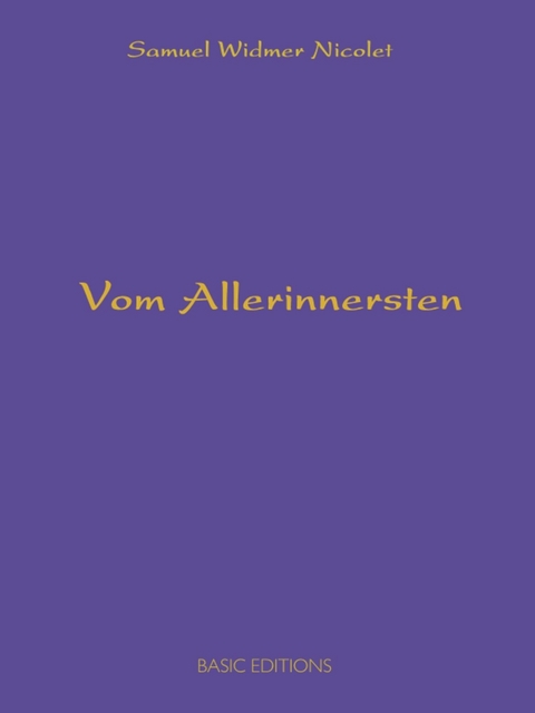 Vom Allerinnersten - Samuel Widmer Nicolet