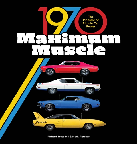 1970 Maximum Muscle : The Pinnacle of Muscle Car Power -  Mark Fletcher,  Richard Truesdell