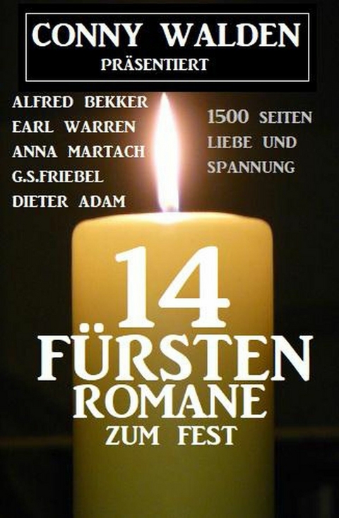 Conny Walden präsentiert: 14 Fürstenromane zum Fest: 1400 Seiten Liebe und Spannung -  Conny Walden,  Alfred Bekker,  Anna Martach,  G. S. Friebel,  Earl Warren,  Dieter Adam