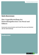 Eine Gegenüberstellung der Entwicklungstheorien von Freud und Erikson - Nadia Benemmane