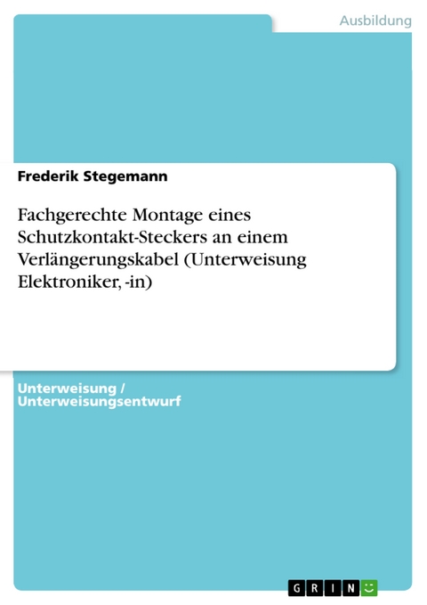 Fachgerechte Montage eines Schutzkontakt-Steckers an einem Verlängerungskabel (Unterweisung Elektroniker, -in) - Frederik Stegemann