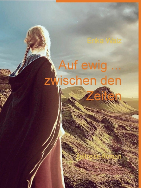 Auf ewig ... zwischen den Zeiten -  Erika Walz