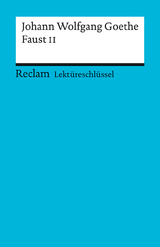 Lektüreschlüssel zu Johann Wolfgang Goethe: Faust II - Walter Schafarschik