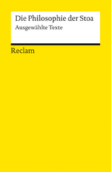Die Philosophie der Stoa. Ausgewählte Texte - 