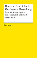 Deutsche Geschichte in Quellen und Darstellung / Besatzungszeit, Bundesrepublik und DDR. 1945-1969 - 